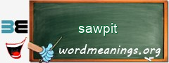WordMeaning blackboard for sawpit
